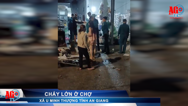 Cháy lớn ở chợ xã U Minh Thượng tỉnh An Giang