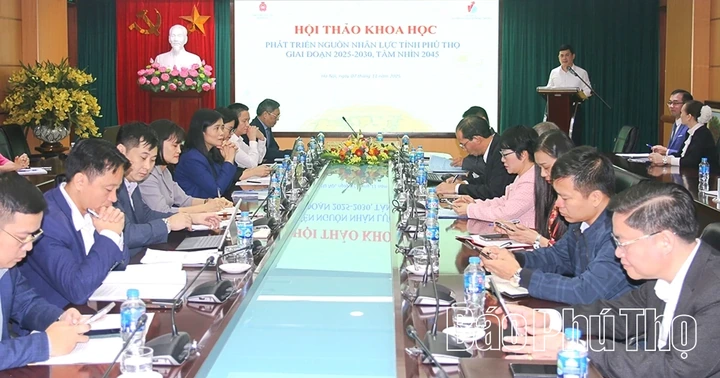 Hội thảo khoa học Phát triển nguồn nhân lực tỉnh Phú Thọ giai đoạn 2025 - 2030
