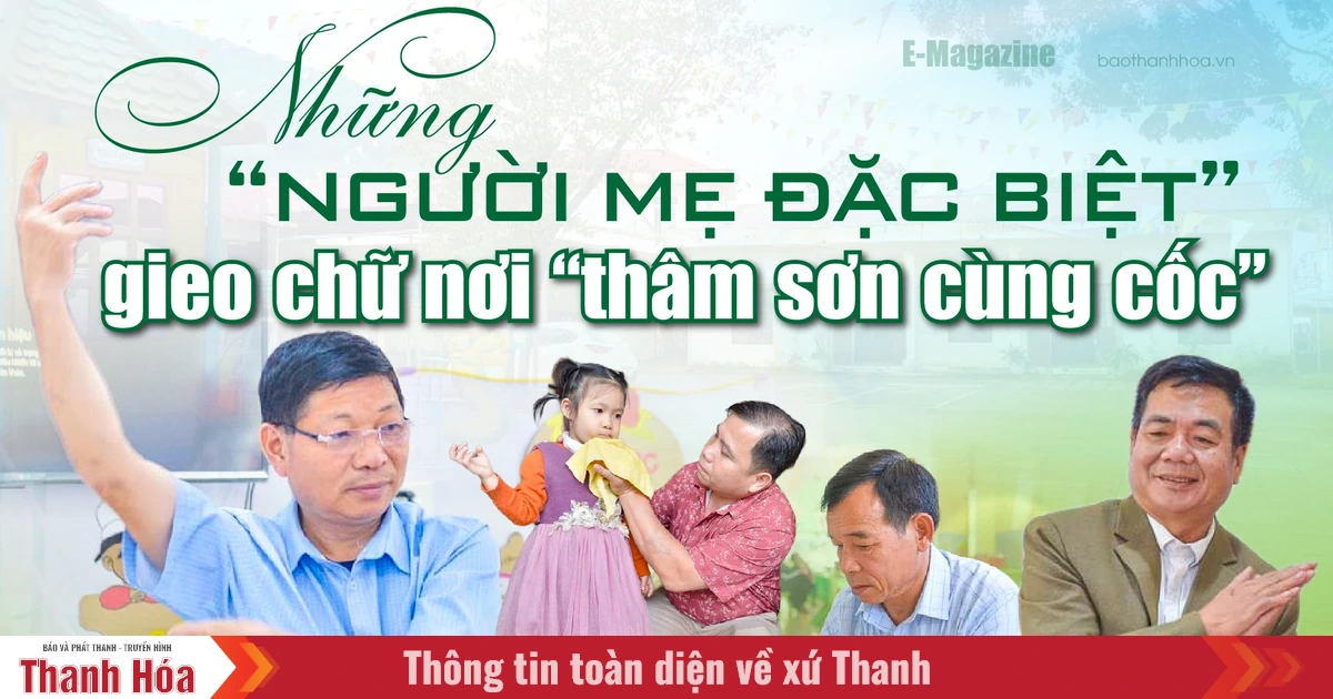 [E - Magazine] Những “người mẹ đặc biệt” gieo chữ nơi “thâm sơn cùng cốc”