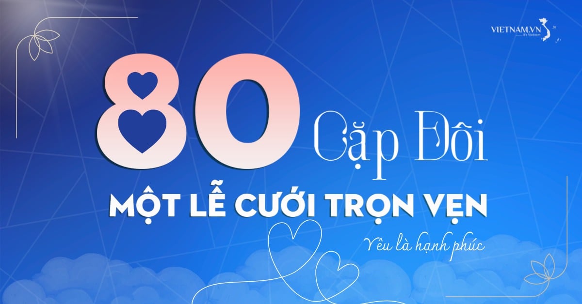 Link đăng ký  “NGÀY CHUNG ĐÔI - YÊU LÀ HẠNH PHÚC” động đặc biệt dành cho 80 cặp đôi tại Ngày hội Việt Nam Hạnh Phúc - Vietnam Happy Fest 2025