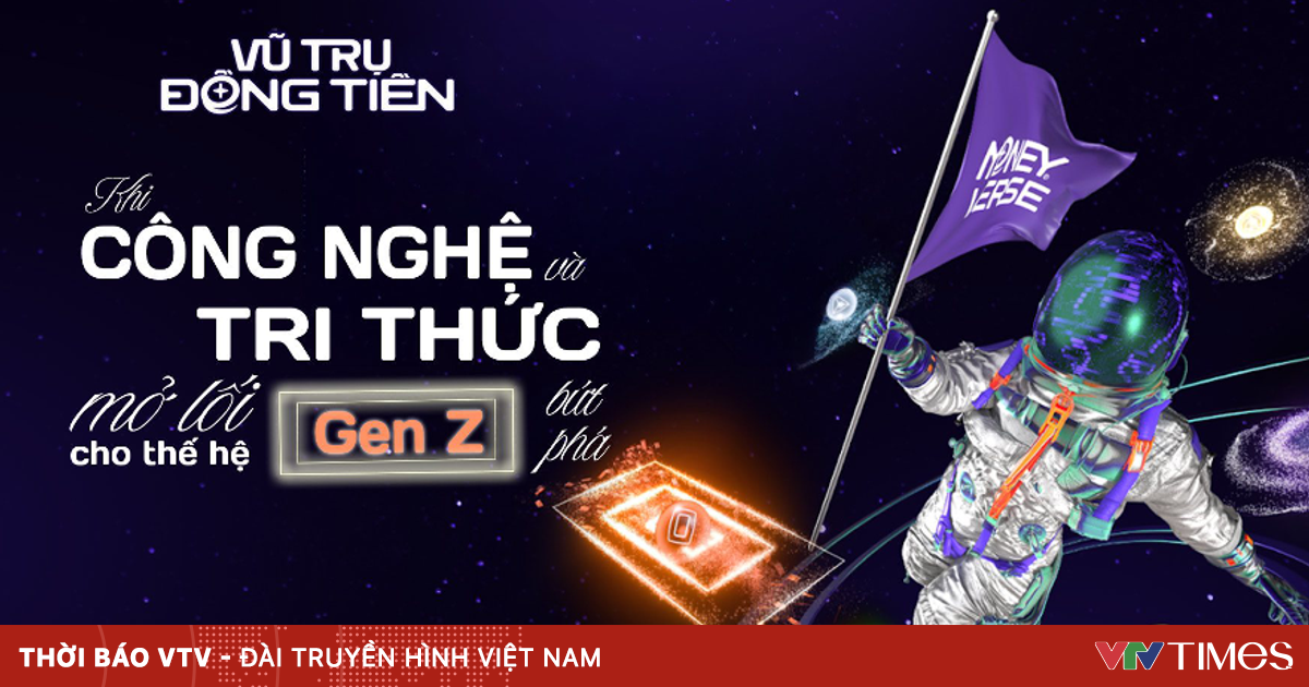 Vũ trụ Đồng tiền 2025: Khi công nghệ và tri thức mở lối cho thế hệ Gen Z bứt phá