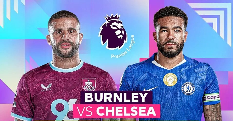 Nhận định trận đấu Burnley vs Chelsea, 19h30 ngày 22.11: Nỗi ám ảnh thua 8/9 trận ở Turf Moor