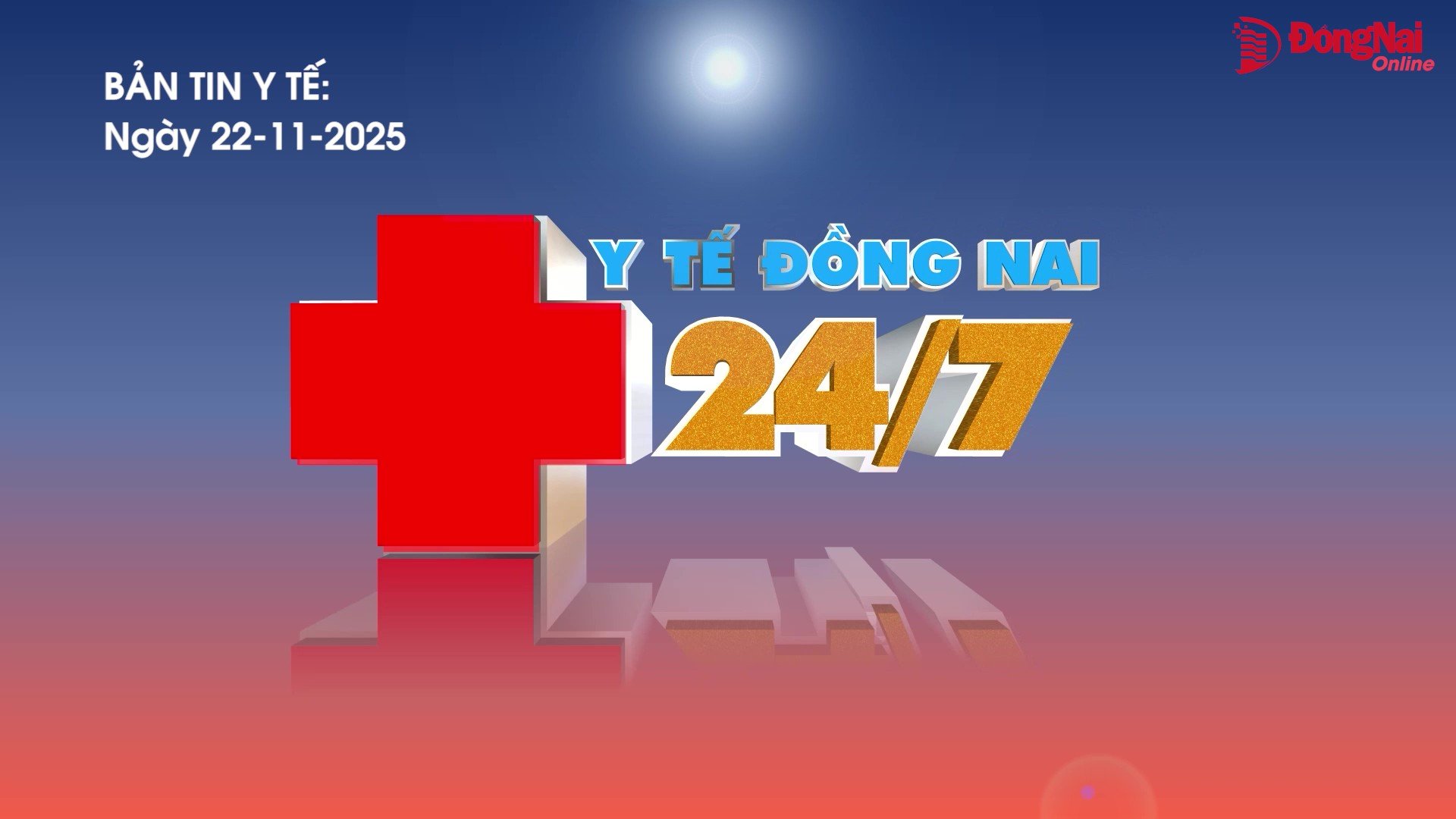 Bản tin Y tế Đồng Nai 24/7 ngày 22-11-2025