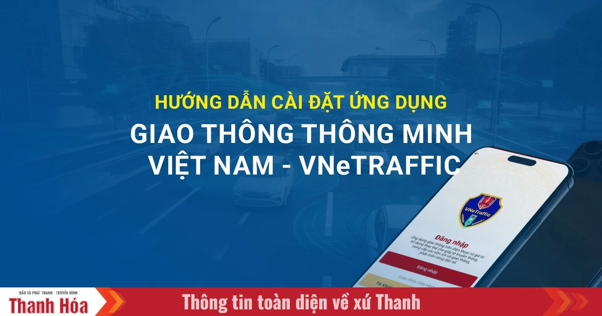 [Infographics] Hướng dẫn cài đặt ứng dụng giao thông thông minh Việt Nam – VneTraffic