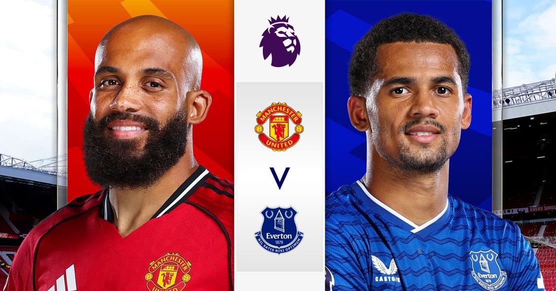 Nhận định MU vs Everton: Quỷ đỏ tiếp đà hưng phấn
