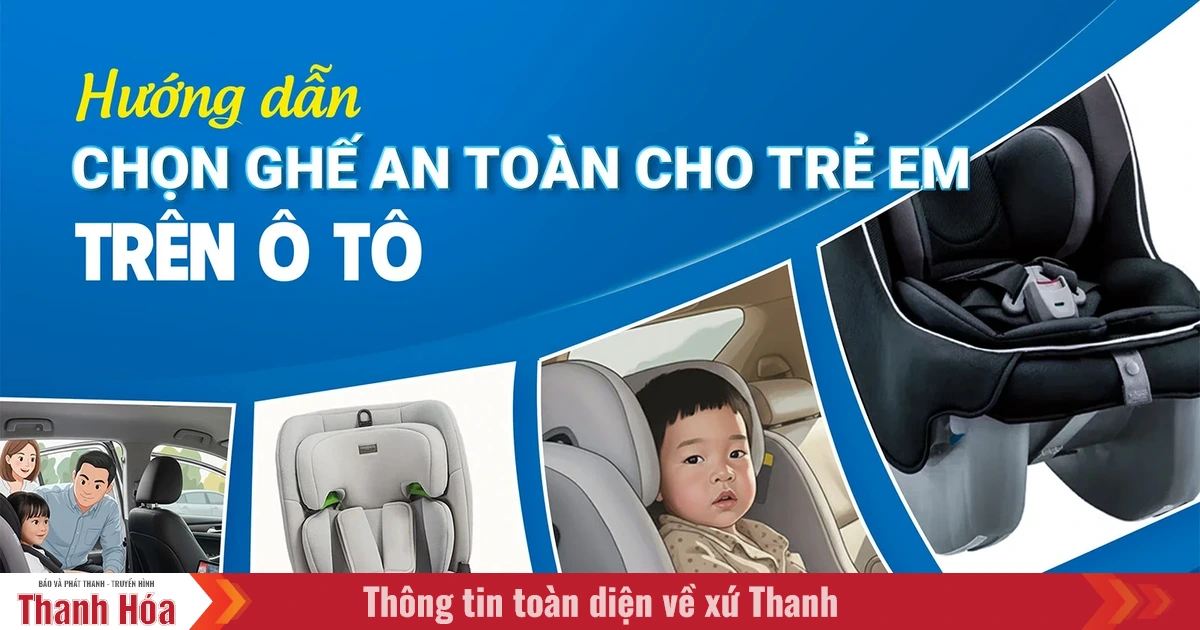 [Infographics] Hướng dẫn chọn ghế an toàn cho trẻ em trên ô tô