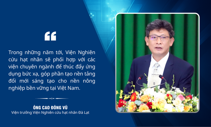 Ứng dụng năng lượng nguyên tử trong sản xuất nông nghiệp tại Lâm Đồng - Ảnh 10.