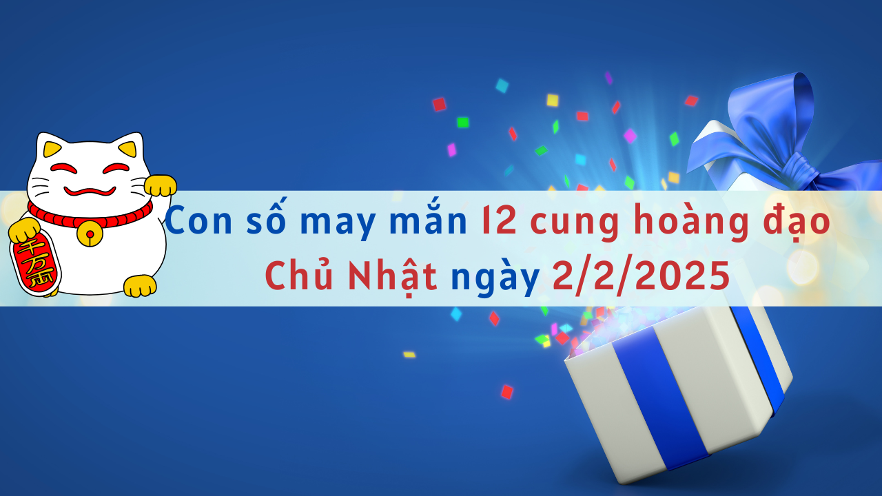 con số may mắn ngày 2 2 2025