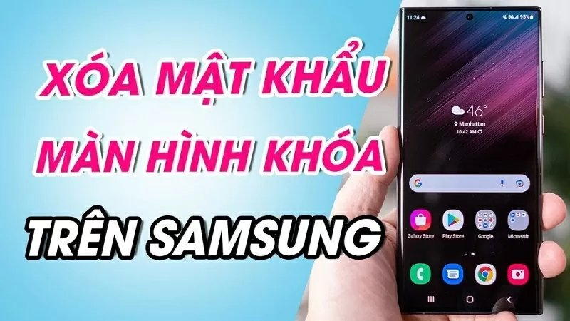 Cách xoá mật khẩu màn hình Samsung đơn giản, dễ thực hiện