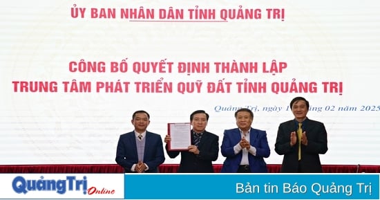 Công bố quyết định thành lập Trung tâm Phát triển quỹ đất thuộc UBND tỉnh Quảng Trị