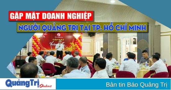 Gặp mặt doanh nghiệp người Quảng Trị tại TP. Hồ Chí Minh