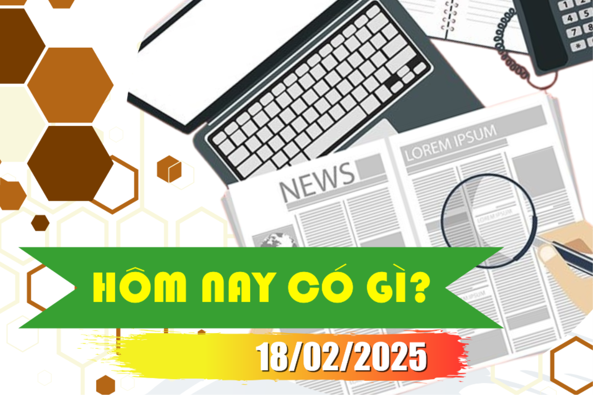 Hôm nay có gì? Ngày 15/02/2025