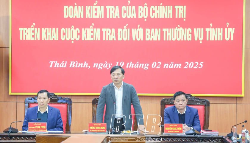 The Politburo's inspection delegation conducted an inspection of the Standing Committee of the Thai Binh Provincial Party Committee.