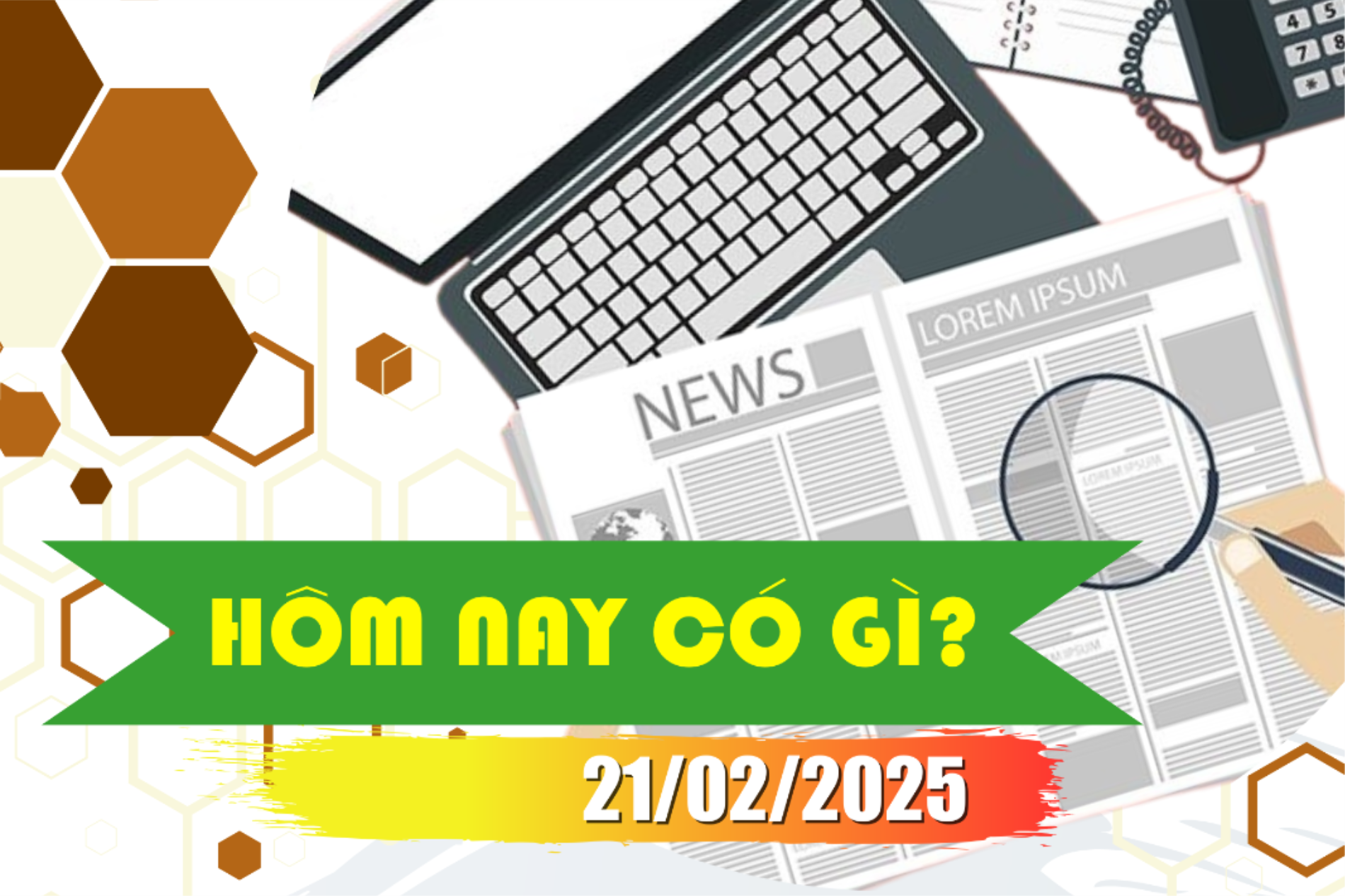 Hôm nay có gì? Ngày 21/02/2025