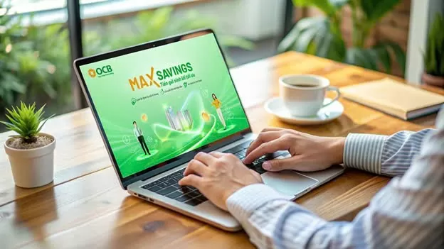 Max savings- giải pháp tiền gửi sinh lời tối ưu