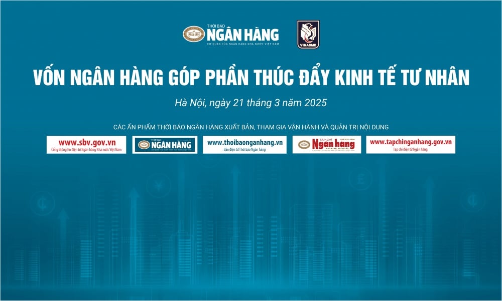 Sắp diễn ra Hội thảo “Vốn ngân hàng góp phần thúc đẩy kinh tế tư nhân”