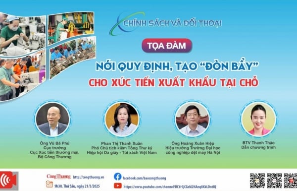 Sắp diễn ra tọa đàm "Nới quy định, tạo đòn bẩy cho xúc tiến xuất khẩu tại chỗ"