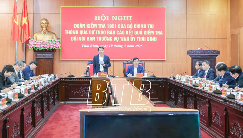 Inspection delegation No. 1921 of the Politburo approved the draft report on inspection results for the Standing Committee of Thai Binh Provincial Party Committee.