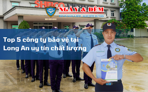 5 công ty bảo vệ tại Long An uy tín chất lượng