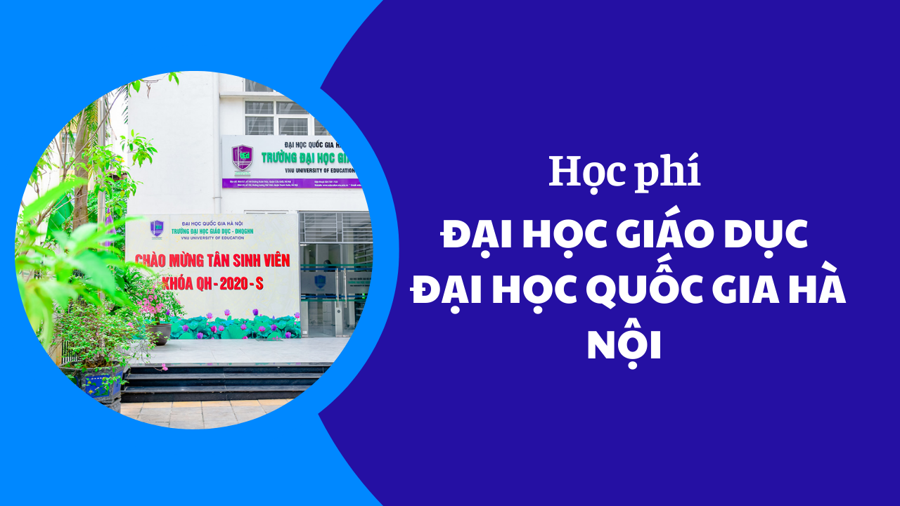 តម្លៃសិក្សារបស់សាកលវិទ្យាល័យអប់រំ - សាកលវិទ្យាល័យជាតិវៀតណាម ទីក្រុងហាណូយ ឆ្នាំ 2025-2026