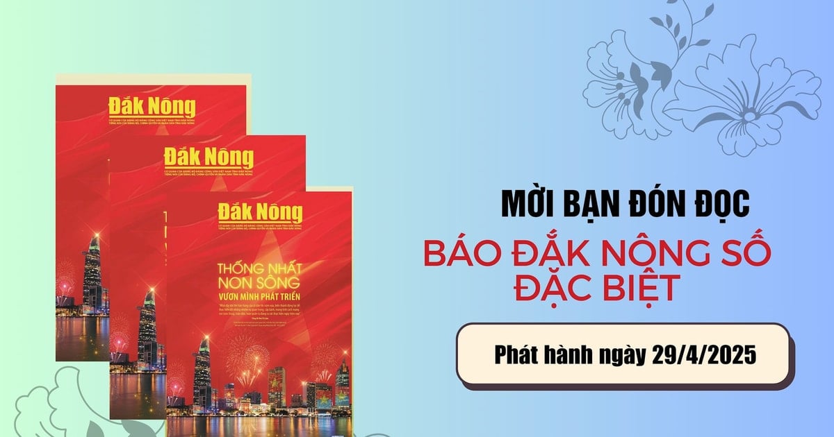 យើងខ្ញុំសូមអញ្ជើញលោកអ្នកអានព័ត៌មានពិសេសរបស់កាសែត Dak Nong៖ «បង្រួបបង្រួមប្រទេស...