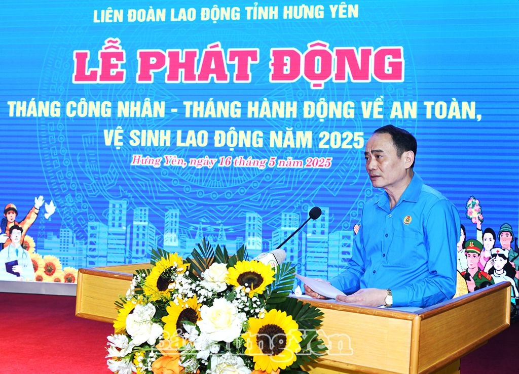 Chủ tịch LĐLĐ tỉnh Đặng Văn Diên phát động Tháng công nhân và hưởng ứng Tháng hành động về an toàn, vệ sinh lao động năm 2025  