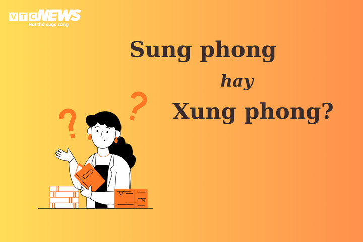 90% người nhầm lẫn: 'Sung phong' hay 'xung phong'? - 1