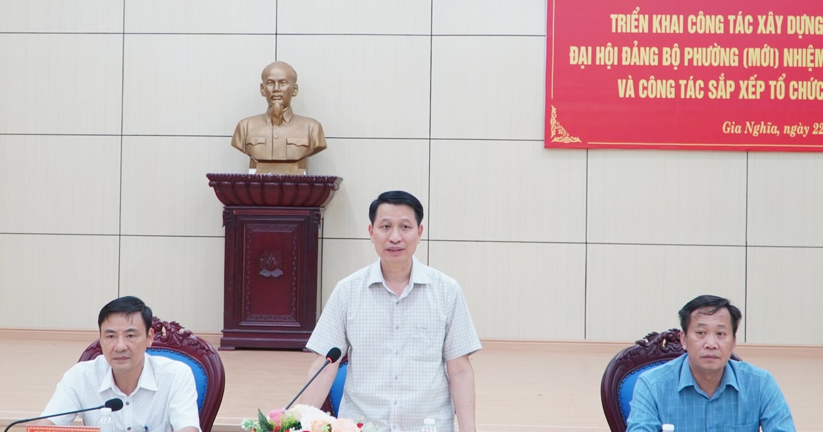 ទីក្រុង។ Gia Nghia ដាក់ពង្រាយការកសាងឯកសារសម្រាប់សមាជបក្សវួដ (ថ្មី)