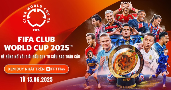 FPT Play представляет Клубный чемпионат мира по футболу FIFA 2025 вьетнамской публике