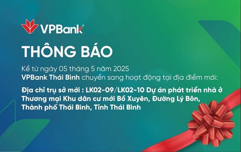សេចក្តីជូនដំណឹង៖ ចាប់ពីថ្ងៃទី 5 ខែឧសភា ឆ្នាំ 2025 ធនាគារ VPBank Thai Binh នឹងដំណើរការនៅទីតាំងថ្មី។