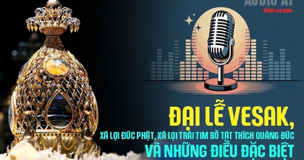 Audio AI: Đại lễ Vesak - Xá lợi Đức Phật, Xá lợi Trái tim Bồ tát Thích Quảng Đức và điều đặc biệt