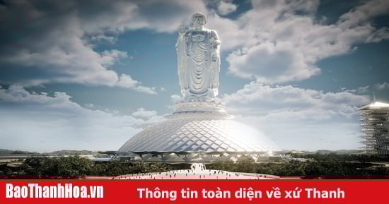 Sự độc đáo trong việc tôn tượng Phật lớn nhất thế giới cao tới 167,5m tại Thanh Hóa