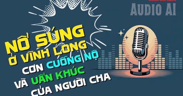 Audio AI: Nổ súng ở Vĩnh Long, uẩn khúc sau cơn cuồng nộ của người cha