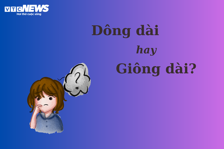 'Dông dài' hay 'giông dài' mới đúng chính tả? - 1