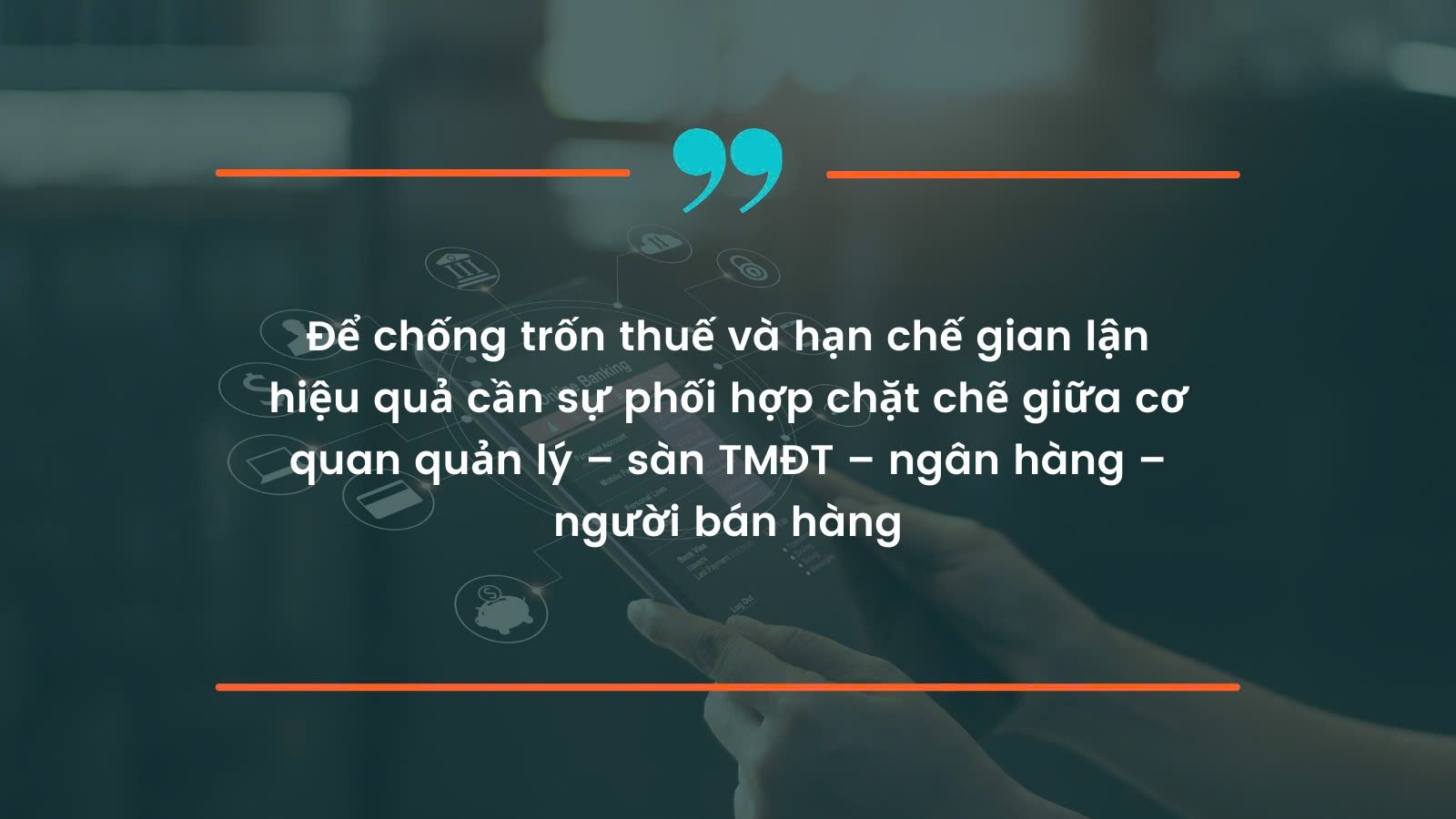 Siết thuế trong thương mại điện tử: Cần đồng bộ về giải pháp và tăng cường phối hợp