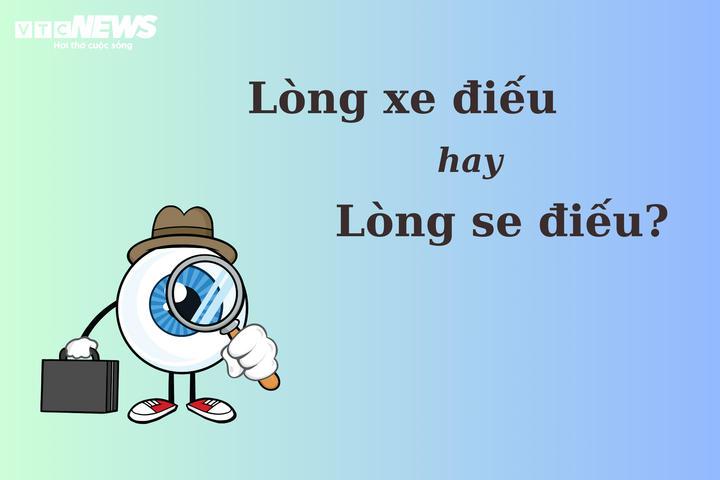 Thử thách Tiếng Việt: 'Lòng xe điếu' hay 'lòng se điếu'? - 1