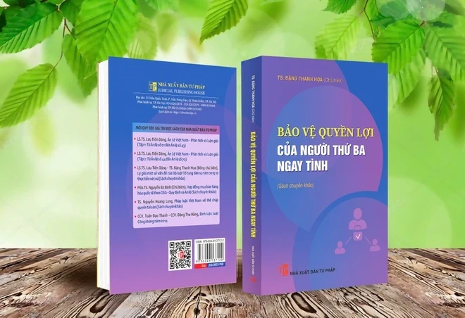Cuốn sách chuyên khảo &quot;Bảo vệ quyền lợi của người thứ ba ngay tình&quot; do Tiến sĩ Đặng Thanh Hoa làm chủ biên.