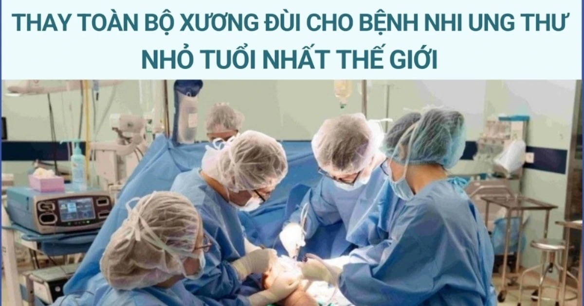 Thay toàn bộ xương đùi cho bệnh nhi ung thư nhỏ tuổi nhất thế giới