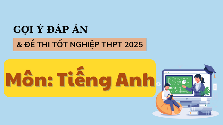 Đáp án đề thi môn tiếng Anh tốt nghiệp THPT năm 2025 tất cả mã đề - 1
