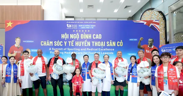 មន្ទីរពេទ្យទូទៅ Tam Anh សូមស្វាគមន៍កីឡាករបាល់ទាត់អង់គ្លេស ដើម្បីស្តារកម្លាំងកាយ និងទទួលការថែទាំសុខភាព