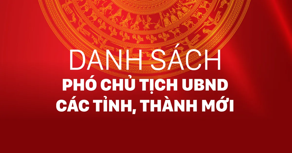 Danh sách phó chủ tịch UBND các tỉnh, thành sau hợp nhất