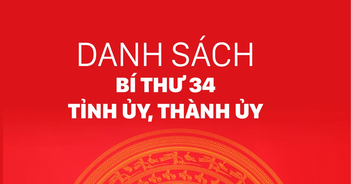 Danh sách bí thư 34 tỉnh ủy, thành ủy