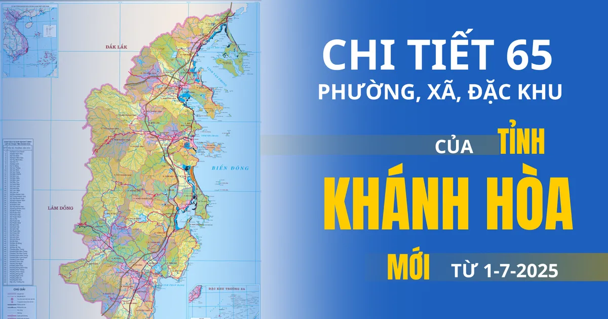 ព័ត៌មានលម្អិតអំពីសង្កាត់ និងតំបន់ពិសេសចំនួន ៦៥ នៃខេត្ត Khanh Hoa ចាប់ពីថ្ងៃទី ១ ខែកក្កដា ឆ្នាំ ២០២៥