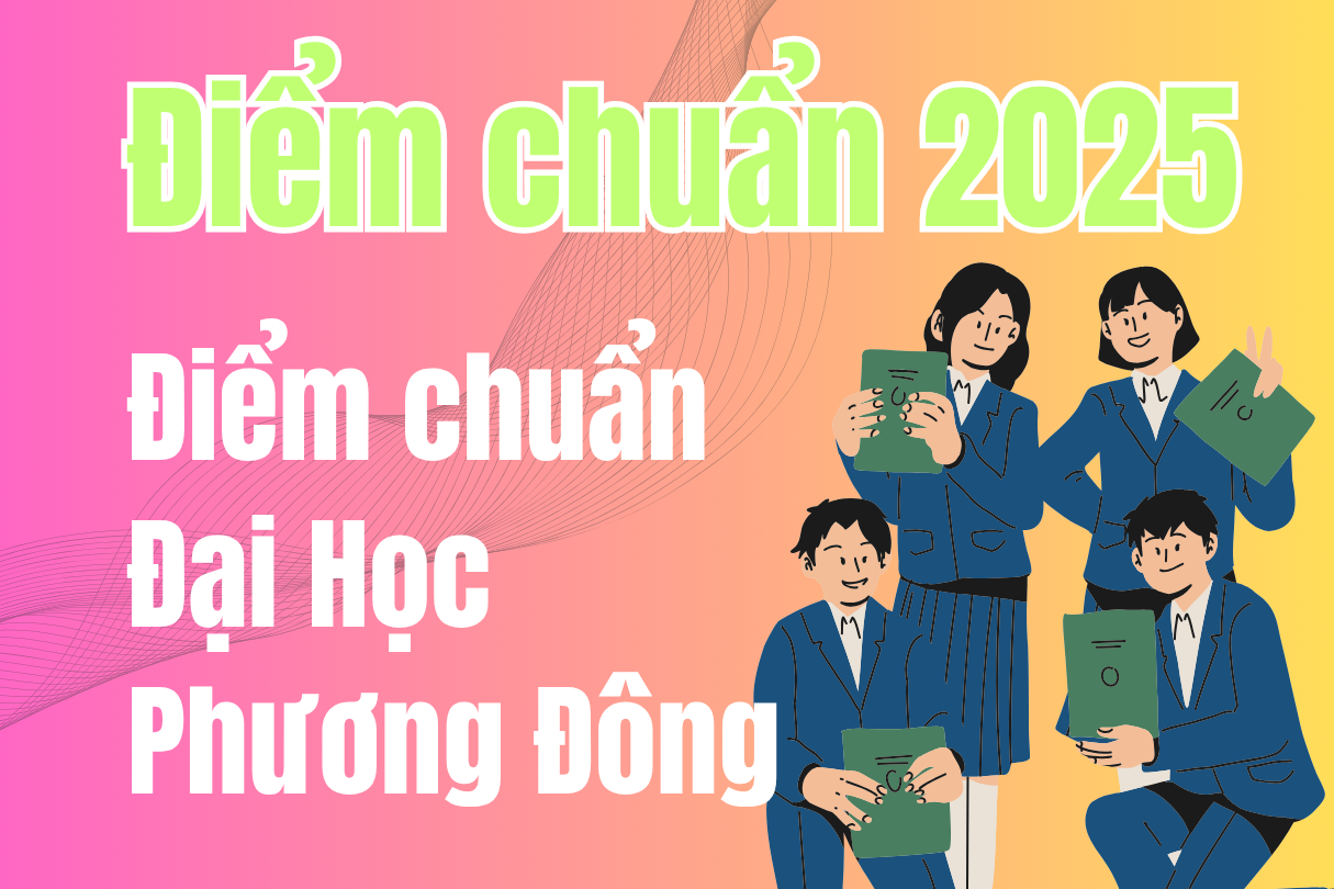 Điểm chuẩn Đại Học Phương Đông 2025