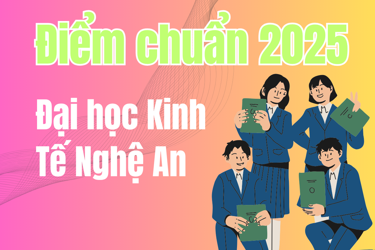 Điểm chuẩn Đại học Kinh Tế Nghệ An 2025