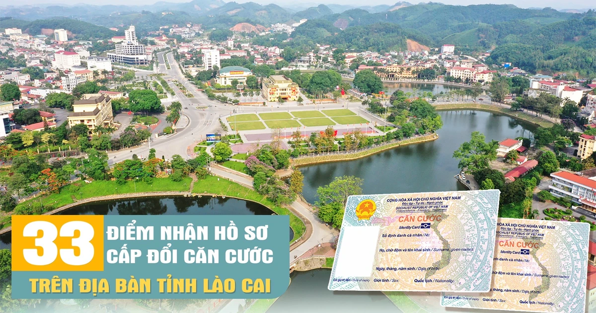 Công bố 33 điểm nhận hồ sơ cấp đổi căn cước trên địa bàn tỉnh Lào Cai