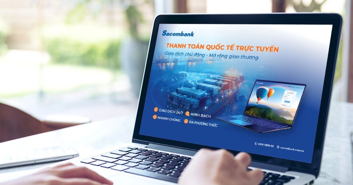Sacombank បង្កើនប្រសិទ្ធភាពការទូទាត់តាមអ៊ីនធឺណិតអន្តរជាតិ