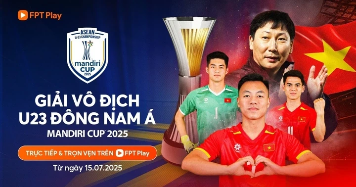 FPT Play độc quyền phát sóng Giải vô địch U23 Đông Nam Á 2025