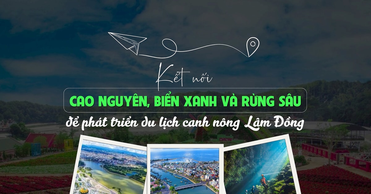 Kết nối cao nguyên, biển xanh và rừng sâu để phát triển du lịch canh nông Lâm Đồng