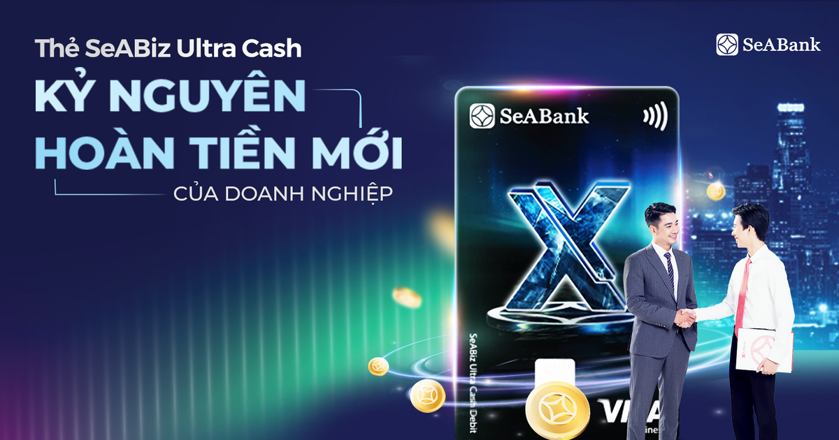 Thẻ SeABiz Ultra Cash của SeABank: “Lợi ích kép” cho doanh nghiệp